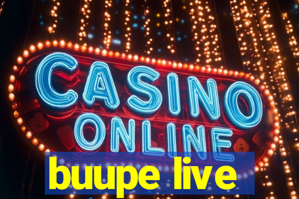 buupe live